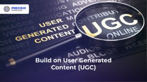 Build on User Generated Content (UGC)